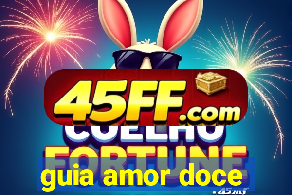 guia amor doce
